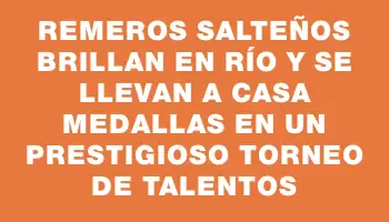 Remeros salteños brillan en Río y se llevan a casa medallas en un prestigioso torneo de talentos