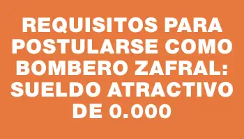 Requisitos para postularse como bombero zafral: sueldo atractivo de $60.000