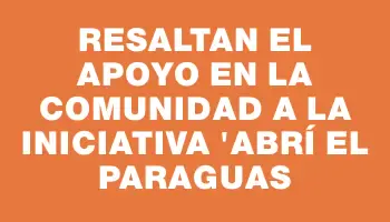 Resaltan el apoyo en la comunidad a la iniciativa 