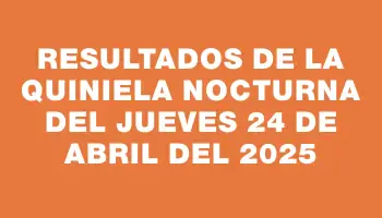 Resultados de la Quiniela Nocturna del jueves 24 de abril del 2025
