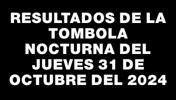 Resultados de la Tombola Nocturna del jueves 31 de octubre del 2024