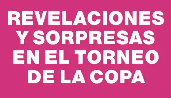 Revelaciones y sorpresas en el torneo de la Copa