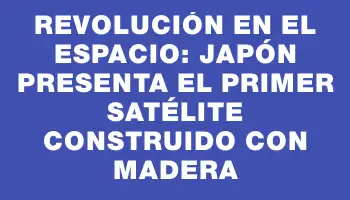 Revolución en el espacio: Japón presenta el primer satélite construido con madera