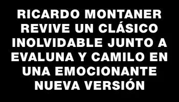 Ricardo Montaner revive un clásico inolvidable junto a Evaluna y Camilo en una emocionante nueva versión