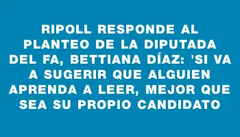 Ripoll responde al planteo de la diputada del Fa, Bettiana Díaz: 