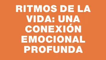 Ritmos de la Vida: Una Conexión Emocional Profunda