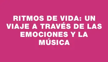 Ritmos De Vida: Un Viaje A Través De Las Emociones Y La Música