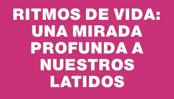 Ritmos de Vida: Una Mirada Profunda a Nuestros Latidos