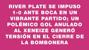 River Plate se impuso 1-0 ante Boca en un vibrante partido; un polémico gol anulado al Xeneize generó tensión en el cierre de La Bombonera