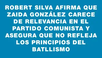 Robert Silva afirma que Zaida González carece de relevancia en el Partido Comunista y asegura que no refleja los principios del batllismo