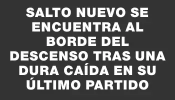 Salto Nuevo se encuentra al borde del descenso tras una dura caída en su último partido