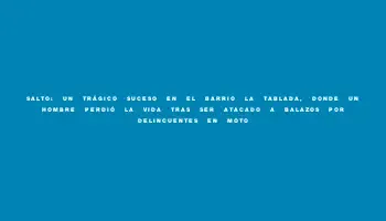 Salto: un trágico suceso en el barrio La Tablada, donde un hombre perdió la vida tras ser atacado a balazos por delincuentes en moto