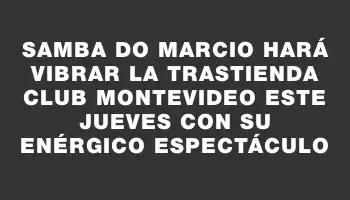 Samba do Marcio hará vibrar La Trastienda Club Montevideo este jueves con su enérgico espectáculo