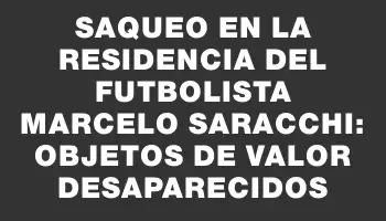 Saqueo en la residencia del futbolista Marcelo Saracchi: objetos de valor desaparecidos