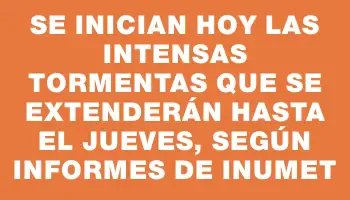 Se inician hoy las intensas tormentas que se extenderán hasta el jueves, según informes de Inumet