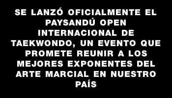 Se lanzó oficialmente el Paysandú Open Internacional de Taekwondo, un evento que promete reunir a los mejores exponentes del arte marcial en nuestro país