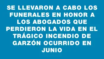 Se llevaron a cabo los funerales en honor a los abogados que perdieron la vida en el trágico incendio de Garzón ocurrido en junio