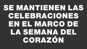 Se mantienen las celebraciones en el marco de la Semana del Corazón