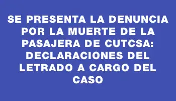 Se presenta la denuncia por la muerte de la pasajera de Cutcsa: declaraciones del letrado a cargo del caso