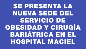 Se presenta la nueva sede del Servicio de Obesidad y Cirugía Bariátrica en el Hospital Maciel