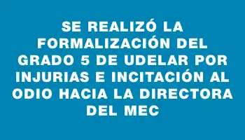 Se realizó la formalización del grado 5 de Udelar por injurias e incitación al odio hacia la directora del Mec