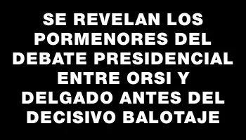 Se revelan los pormenores del debate presidencial entre Orsi y Delgado antes del decisivo balotaje