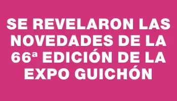 Se revelaron las novedades de la 66ª edición de la Expo Guichón