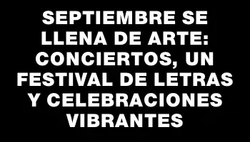 Septiembre se llena de arte: conciertos, un festival de letras y celebraciones vibrantes