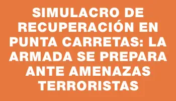 Simulacro de recuperación en Punta Carretas: la Armada se prepara ante amenazas terroristas