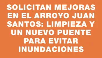 Solicitan mejoras en el arroyo Juan Santos: limpieza y un nuevo puente para evitar inundaciones