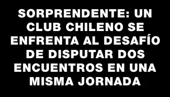 Sorprendente: un club chileno se enfrenta al desafío de disputar dos encuentros en una misma jornada