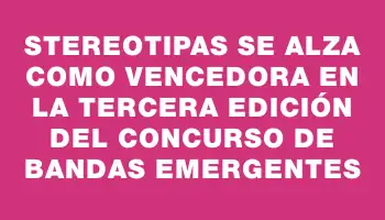 Stereotipas se alza como vencedora en la tercera edición del concurso de bandas emergentes