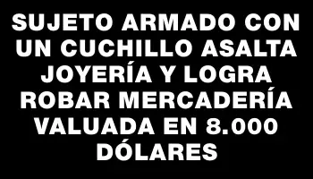 Sujeto armado con un cuchillo asalta joyería y logra robar mercadería valuada en 8.000 dólares