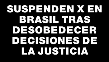 Suspenden X en Brasil tras desobedecer decisiones de la justicia