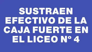 Sustraen efectivo de la caja fuerte en el Liceo Nº 4