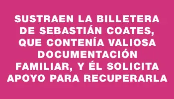 Sustraen la billetera de Sebastián Coates, que contenía valiosa documentación familiar, y él solicita apoyo para recuperarla