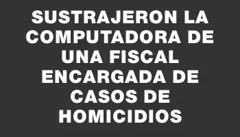 Sustrajeron la computadora de una fiscal encargada de casos de Homicidios