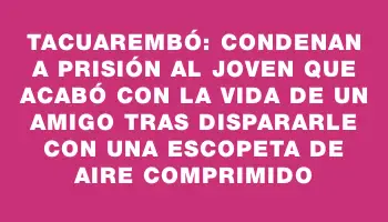 Tacuarembó: condenan a prisión al joven que acabó con la vida de un amigo tras dispararle con una escopeta de aire comprimido