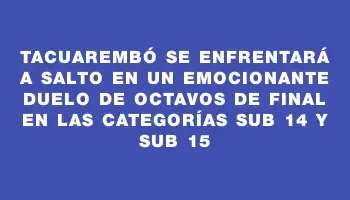 Tacuarembó se enfrentará a Salto en un emocionante duelo de octavos de final en las categorías sub 14 y sub 15