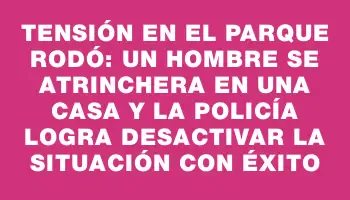 Tensión en el Parque Rodó: un hombre se atrinchera en una casa y la Policía logra desactivar la situación con éxito