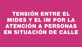 Tensión entre el Mides y el Im por la atención a personas en situación de calle