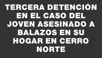 Tercera detención en el caso del joven asesinado a balazos en su hogar en Cerro Norte