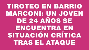 Tiroteo en Barrio Marconi: un joven de 24 años se encuentra en situación crítica tras el ataque