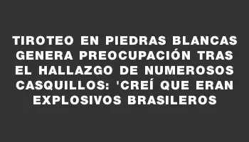 Tiroteo en Piedras Blancas genera preocupación tras el hallazgo de numerosos casquillos: 