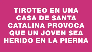 Tiroteo en una casa de Santa Catalina provoca que un joven sea herido en la pierna