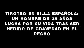 Tiroteo en Villa Española: un hombre de 35 años lucha por su vida tras ser herido de gravedad en el pecho