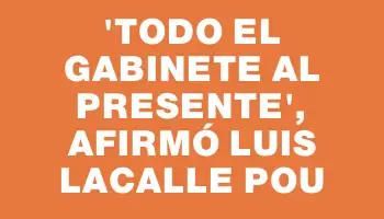 “Todo el gabinete al presente”, afirmó Luis Lacalle Pou