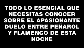 Todo lo esencial que necesitas conocer sobre el apasionante duelo entre Peñarol y Flamengo de esta noche