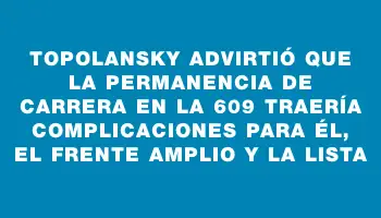 Topolansky advirtió que la permanencia de Carrera en la 609 traería complicaciones para él, el Frente Amplio y la lista