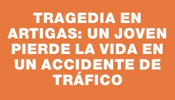 Tragedia en Artigas: Un joven pierde la vida en un accidente de tráfico